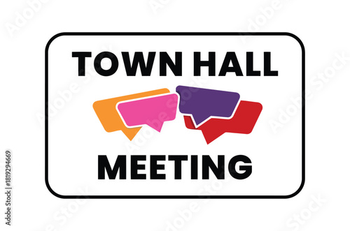 The sign indicates that a town hall meeting is scheduled, featuring colorful speech bubbles symbolizing communication and discussion.