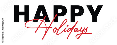 Bold black text reads HAPPY above elegant red script text that reads Holidays, symbolizing a seasonal greeting.
