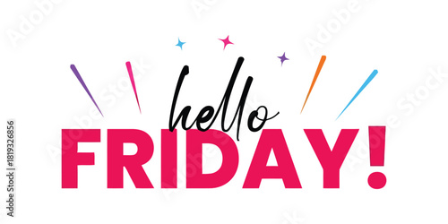 The text 'hello FRIDAY!' is displayed in a fun and celebratory font with colorful accents.