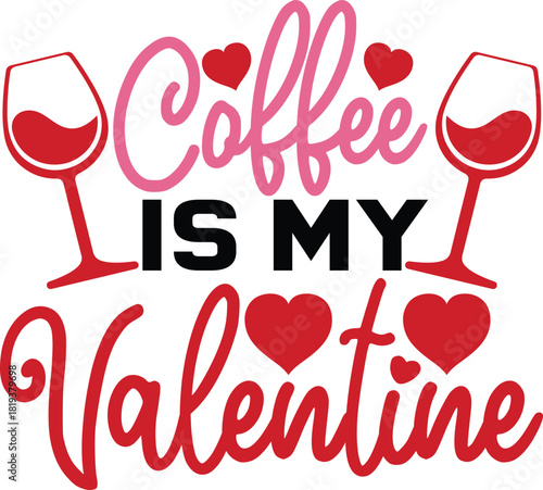 Coffee Is My Valentine