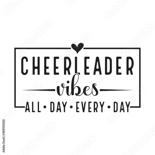 Cheerleader Vibes All Day Every Day Vector Design For Cheer Team Spirit Quote T Shirt And Digital Typography