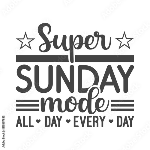 super sunday mode all day every day design weekend vibes sporty quote svg text art for tshirt home and craft decor