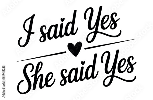 The heartwarming declaration, 'I said Yes' and 'She said Yes', is sealed with a small heart.