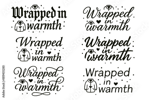 Warm Calligraphy Styles. Wrapped in warmth. Create a calligraphy lettering illustration of the phrase: Wrapped
