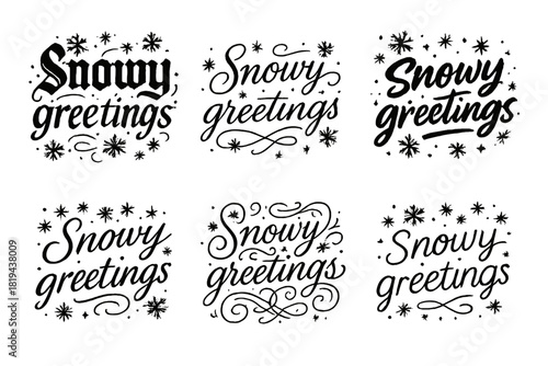 Snowy Calligraphy Styles. Snowy greetings. Create a calligraphy lettering illustration of the phrase: Snowy