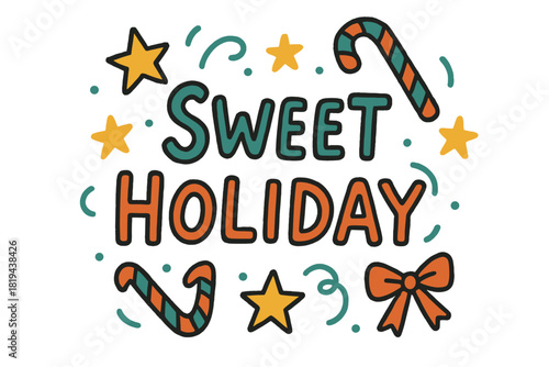 Sweet Holiday Doodles. Sweet Holiday — Doodle / Sketch: hand-drawn uneven letters; doodled candy canes, stars,
