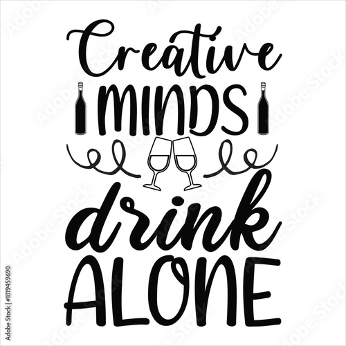 Creative MINDS drink ALONE
