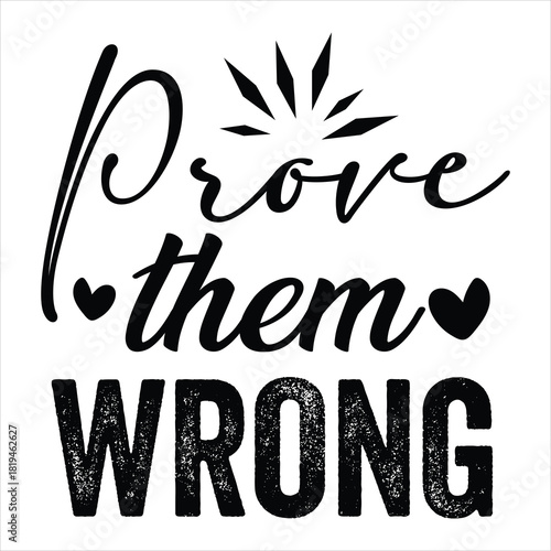 Prove themWRONG