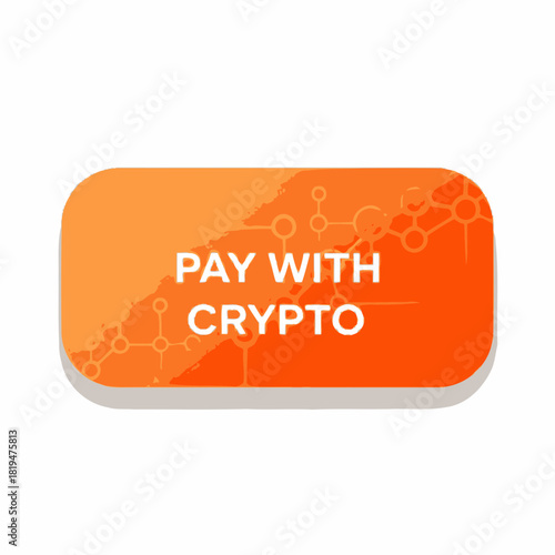 Orange PAY WITH CRYPTO button featuring futuristic tech pattern for cryptocurrency transactions and blockchain payments