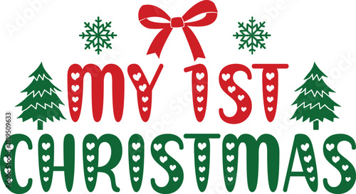My 1st Christmas typography clip art design on plain white transparent isolated background for card, shirt, hoodie, sweatshirt, apparel, card, tag, mug, icon, poster or badge