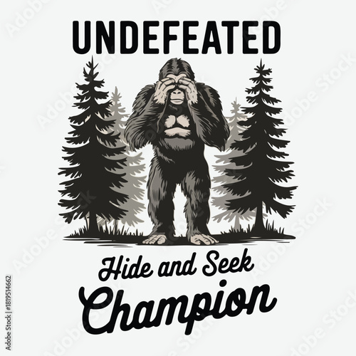 Undefeated Hide and Seek Champion - Bigfoot Design