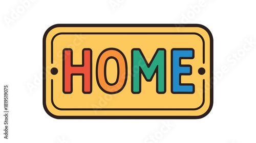 Flat vector illustration of bright home sign plaque with vivid letters rounded edges clean outline