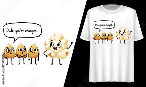 Dude, You're Changed, Popcorn Pun, T-Shirt Design.