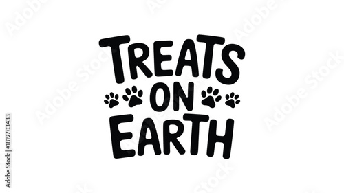 Whimsical black silhouette typography art with the phrase treats on earth and paw print accents for pet lovers and dog owners silhouette