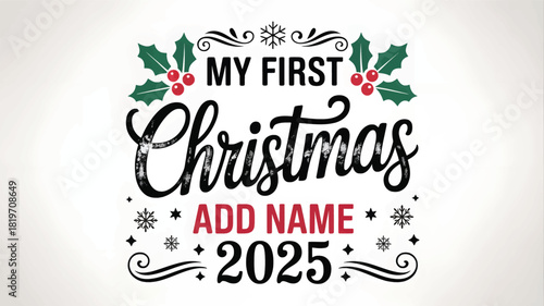 My first christmas 2025 text design with holly and snowflakes for baby s memorable holiday celebration silhouette