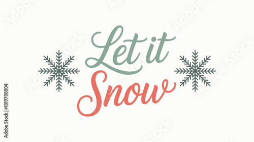 Elegant let it snow lettering with decorative snowflakes in a charming silhouette style for winter holiday greetings and seasonal designs