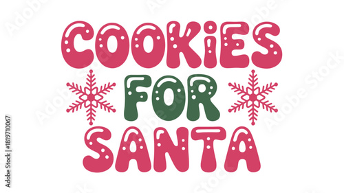 Festive christmas holiday phrase cookies for santa in bubbly colorful font with snowflakes silhouette