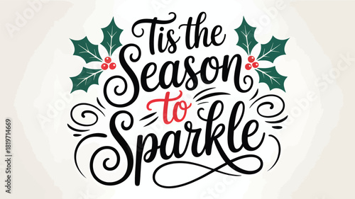 Festive tis the season to sparkle christmas holiday lettering with holly berries and swirling decorative elements silhouette