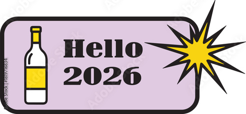 Stylized illustration of a white bottle with yellow accents saying Hello 2026 with a yellow starburst