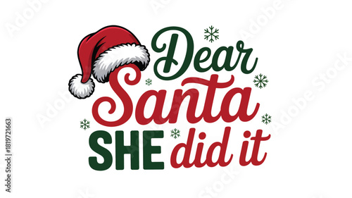 Festive christmas holiday greeting featuring a santa hat and the humorous phrase dear santa she did it in a stylized font with snowflakes silhouette