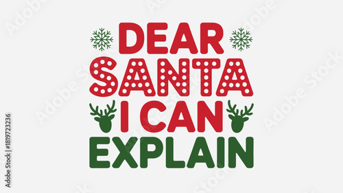 Funny christmas saying dear santa i can explain with festive decorations and reindeer antlers silhouette