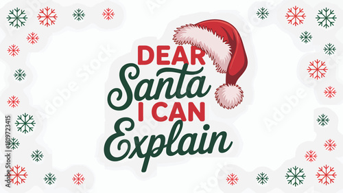 Humorous christmas greeting with dear santa i can explain text and santa hat silhouette surrounded by festive snowflake border silhouette