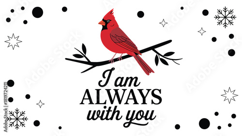 A vibrant red cardinal perched on a bare branch surrounded by snowflakes and dots with the heartfelt message i am always with you silhouette