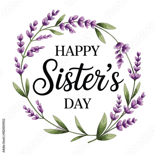 Happy Sister's Day floral wreath, lavender bouquet, elegant greeting card, festive celebration, feminine design, botanical frame, love, family bond
