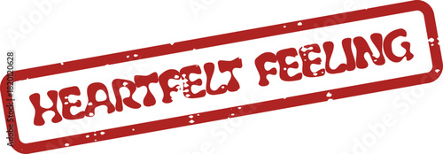 Aged red stamp featuring the poignant phrase Heartfelt Feeling conveying deep human sentiment