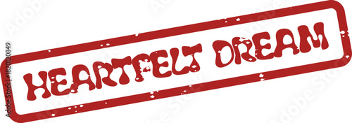 Vintage styled red stamp showcasing the profound phrase Heartfelt Dream for personal fulfillment