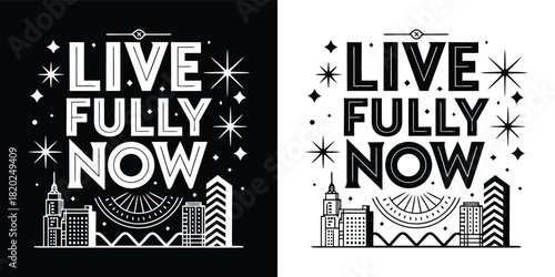 Live fully now text with city skyline and stars, motivational quote, black and white design