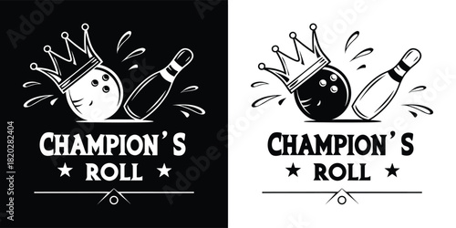 Bowling ball and pin with a crown, champions roll text, celebrating victory and achievement in the sport of bowling, black and white