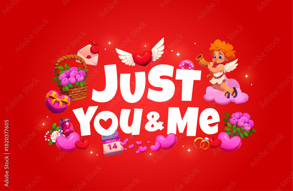 Fototapeta premium Just you and me Valentine Day quote greeting card with cartoon flowers, love hearts and romantic holiday gifts. Valentine Day love card vector typography with cute Cupids characters and quote phrase