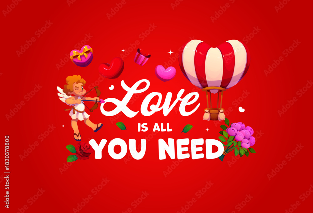 Fototapeta premium Love is all you need Valentines Day quote with cartoon Cupid character, romantic love holiday gifts and hot air balloon. Valentines Day love card vector typography with romantic quote, cherub, hearts
