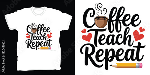 Coffee teach repeat slogan for teachers