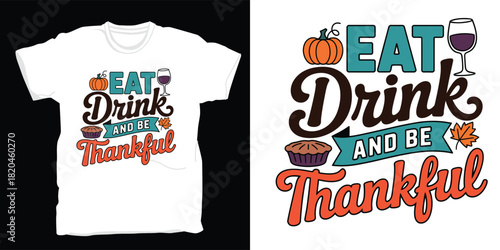 Eat drink and be thankful tshirt design