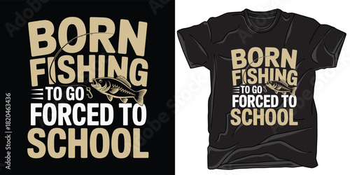 Born fishing forced to school tshirt design with fish