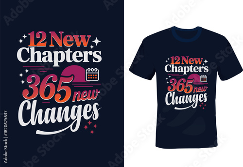 Motivational New Year T-Shirt: '12 New Chapters 365 New Changes' Resolution Tee