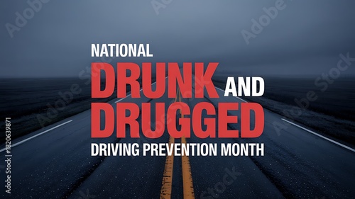 National drunk and drugged driving prevention month awareness campaign message displayed on a dark empty highway road at dusk