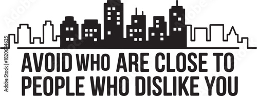 Avoid who are close to people who dislike you city building illustration