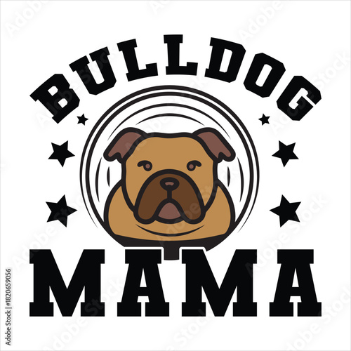 Bulldog Mama  Dog Mama T-shirt design