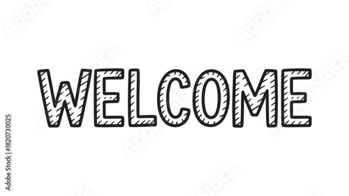 Welcome word in a cheerful, hand-drawn sketch style, outline lettering. friendly greeting message ideal for signs, invitations, and digital content.