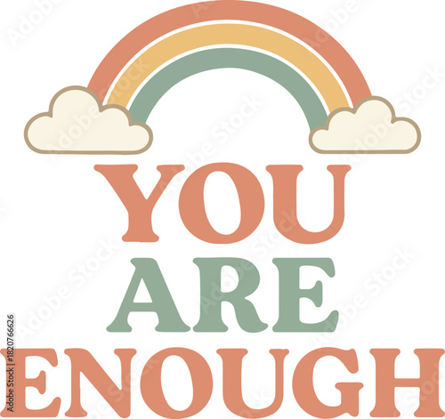A whimsical illustration radiates positivity, displaying a vibrant rainbow arcing over a heartfelt message, You Are Enough, celebrating self-love and empowerment. 