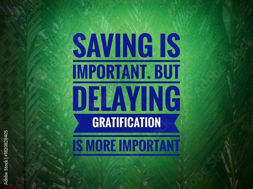 Billede på lærred Motivational quote about financial discipline and delayed gratification, inspiring wiser money management, patience, long-term planning, success, and smart financial mindset