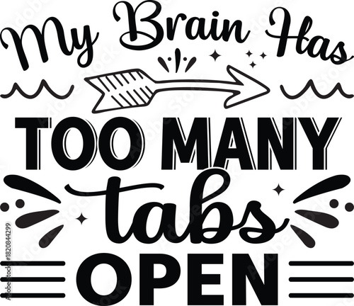 My brain has too many tabs open quote design