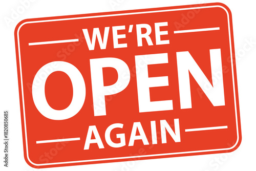 A bright red sign with white lettering clearly announces 'WE'RE OPEN AGAIN', indicating a business has resumed operations after a closure.