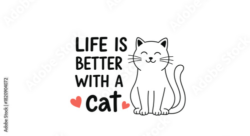 Charming hand-drawn illustration with a cute smiling cat and the positive quote life is better with a cat for pet lovers.