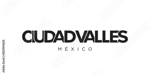 Ciudad Valles in the Mexico emblem. The design features a geometric style, vector illustration with bold typography in a modern font. The graphic slogan lettering.