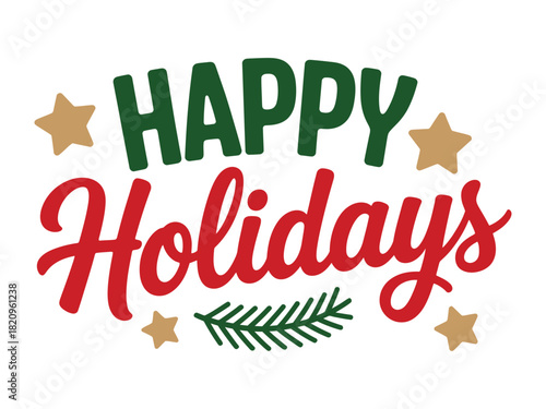 A festive "Happy Holidays" greeting is displayed in a cheerful, script-style font with green text for "Happy" and red text for "Holidays," adorned with gold stars and a small green pine branch.