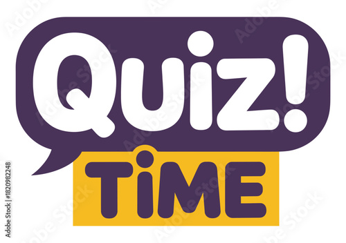 The words 'Quiz Time' are displayed in a graphic design with a purple speech bubble and a yellow rectangle against a white background.